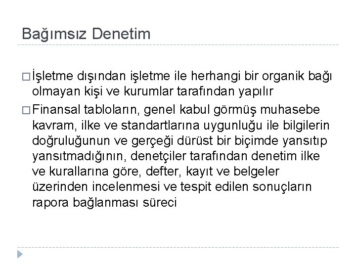 Bağımsız Denetim � İşletme dışından işletme ile herhangi bir organik bağı olmayan kişi ve