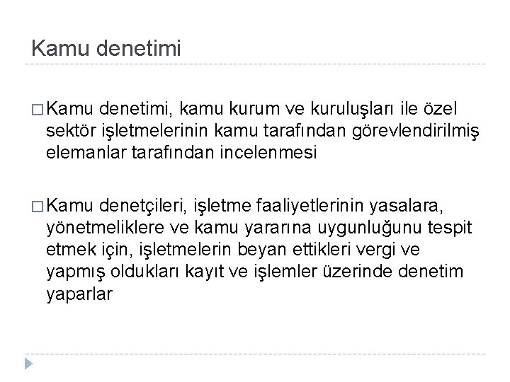 Kamu denetimi � Kamu denetimi, kamu kurum ve kuruluşları ile özel sektör işletmelerinin kamu