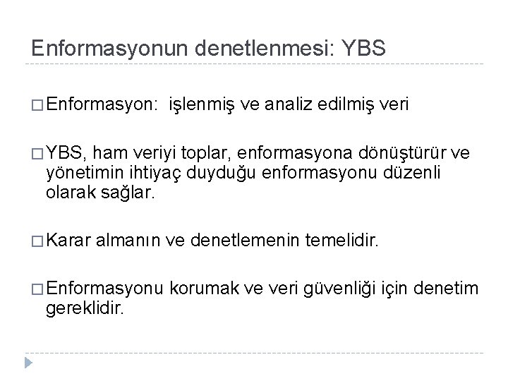 Enformasyonun denetlenmesi: YBS � Enformasyon: işlenmiş ve analiz edilmiş veri � YBS, ham veriyi