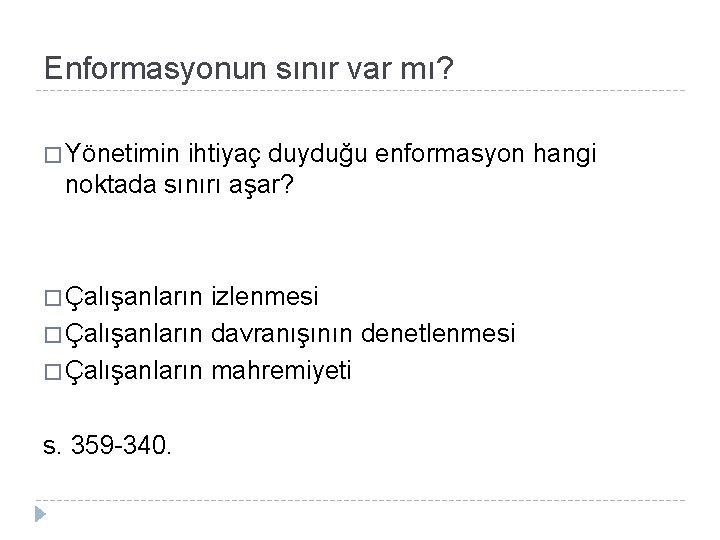 Enformasyonun sınır var mı? � Yönetimin ihtiyaç duyduğu enformasyon hangi noktada sınırı aşar? �