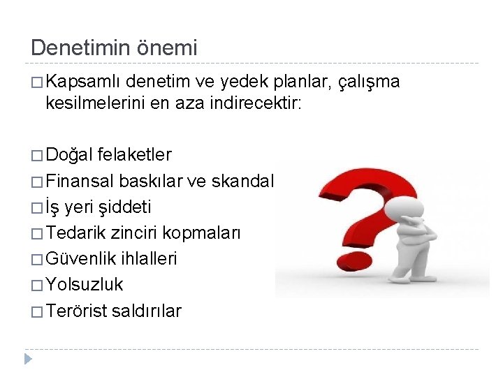 Denetimin önemi � Kapsamlı denetim ve yedek planlar, çalışma kesilmelerini en aza indirecektir: �