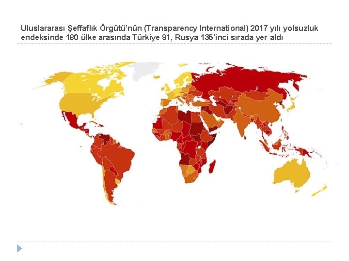 Uluslararası Şeffaflık Örgütü’nün (Transparency International) 2017 yılı yolsuzluk endeksinde 180 ülke arasında Türkiye 81,