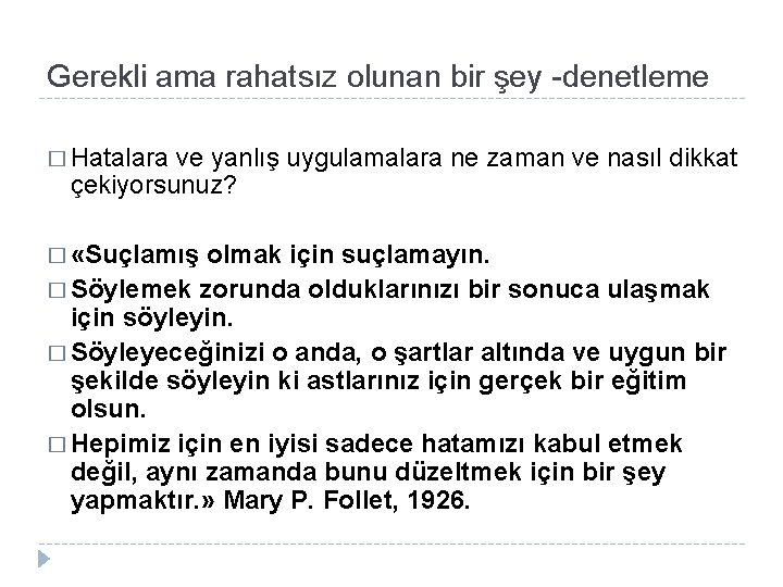 Gerekli ama rahatsız olunan bir şey -denetleme � Hatalara ve yanlış uygulamalara ne zaman