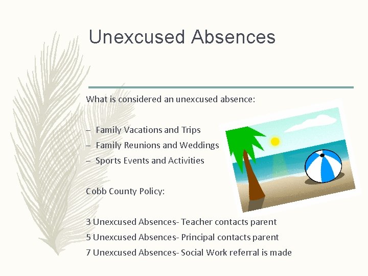 Unexcused Absences What is considered an unexcused absence: – Family Vacations and Trips – Unexcused Absences What is considered an unexcused absence: – Family Vacations and Trips –
