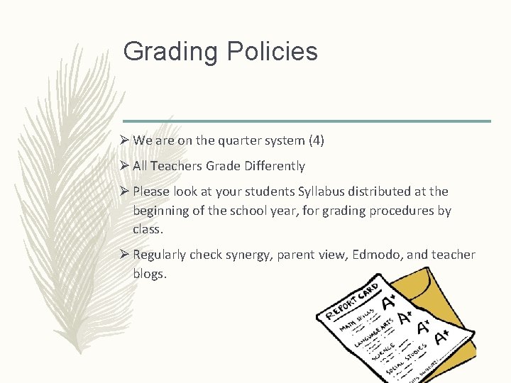 Grading Policies Ø We are on the quarter system (4) Ø All Teachers Grade Grading Policies Ø We are on the quarter system (4) Ø All Teachers Grade