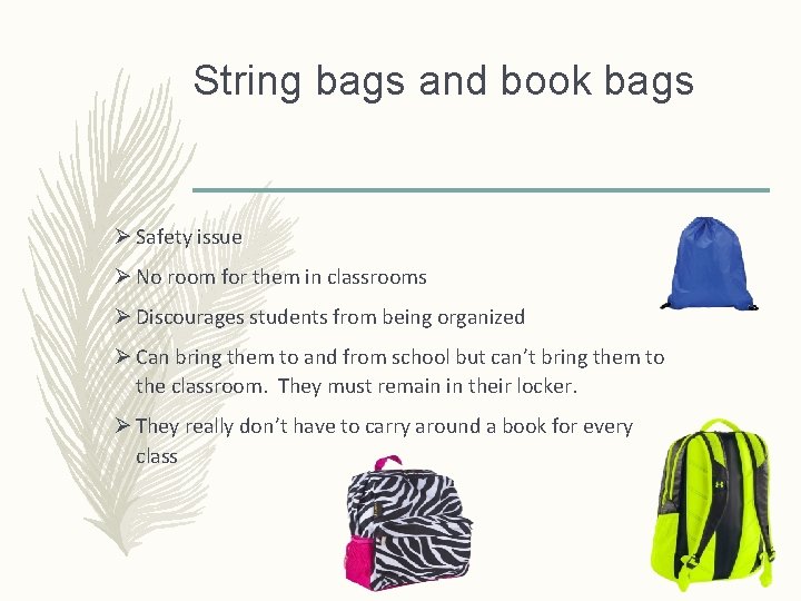 String bags and book bags Ø Safety issue Ø No room for them in String bags and book bags Ø Safety issue Ø No room for them in