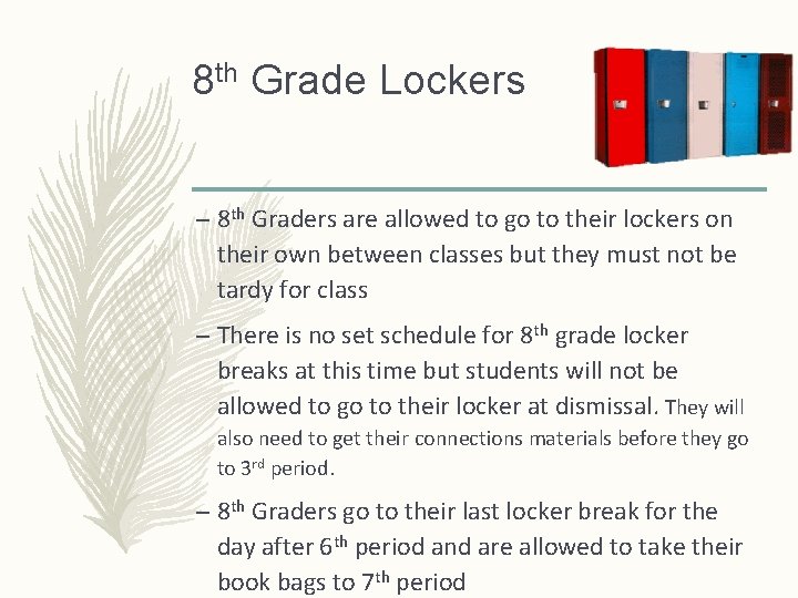 8 th Grade Lockers – 8 th Graders are allowed to go to their 8 th Grade Lockers – 8 th Graders are allowed to go to their