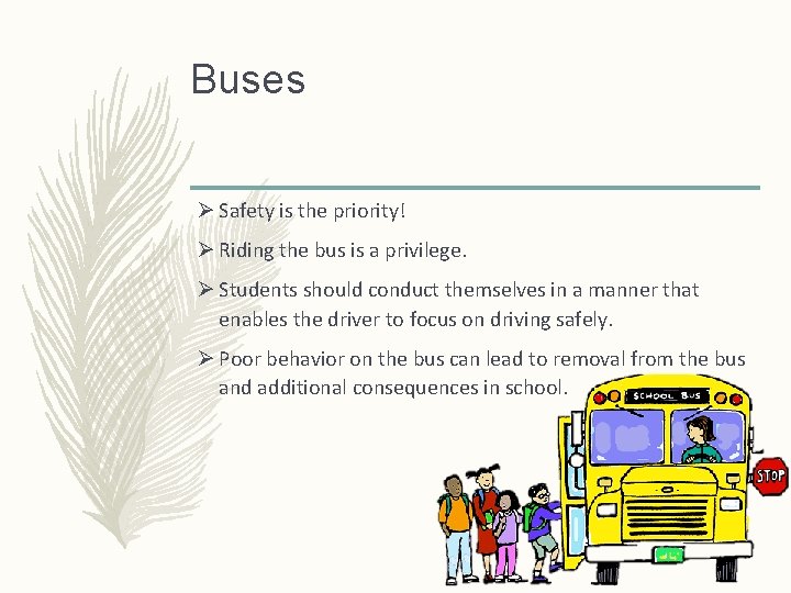 Buses Ø Safety is the priority! Ø Riding the bus is a privilege. Ø Buses Ø Safety is the priority! Ø Riding the bus is a privilege. Ø