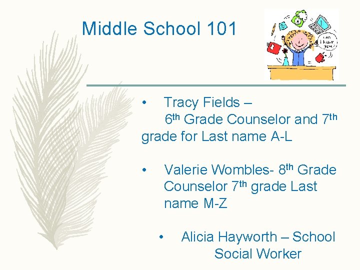 Middle School 101 • Tracy Fields – 6 th Grade Counselor and 7 th Middle School 101 • Tracy Fields – 6 th Grade Counselor and 7 th