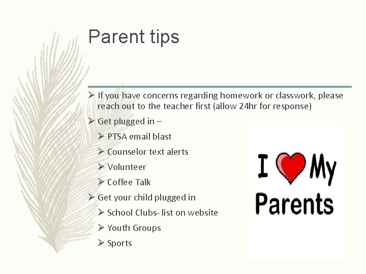Parent tips Ø If you have concerns regarding homework or classwork, please reach out Parent tips Ø If you have concerns regarding homework or classwork, please reach out