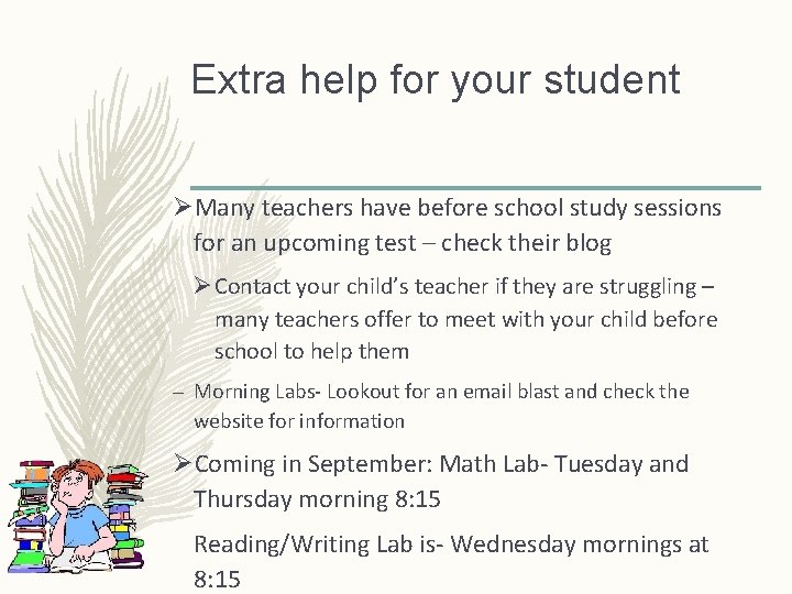 Extra help for your student ØMany teachers have before school study sessions for an Extra help for your student ØMany teachers have before school study sessions for an