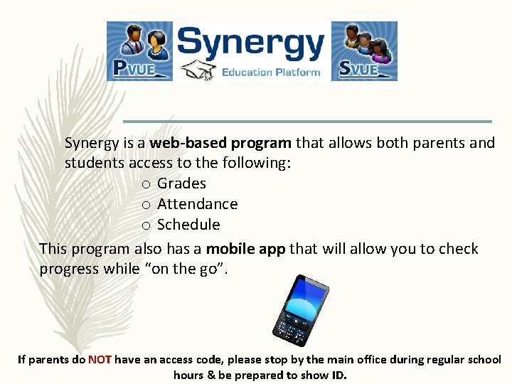 Synergy is a web-based program that allows both parents and students access to the Synergy is a web-based program that allows both parents and students access to the
