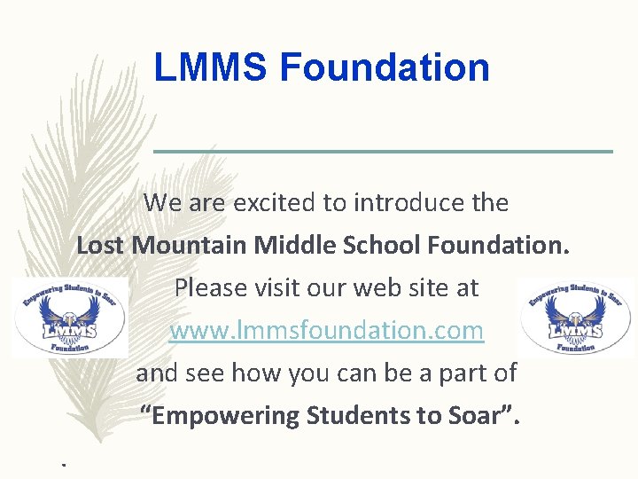 LMMS Foundation We are excited to introduce the Lost Mountain Middle School Foundation. Please LMMS Foundation We are excited to introduce the Lost Mountain Middle School Foundation. Please