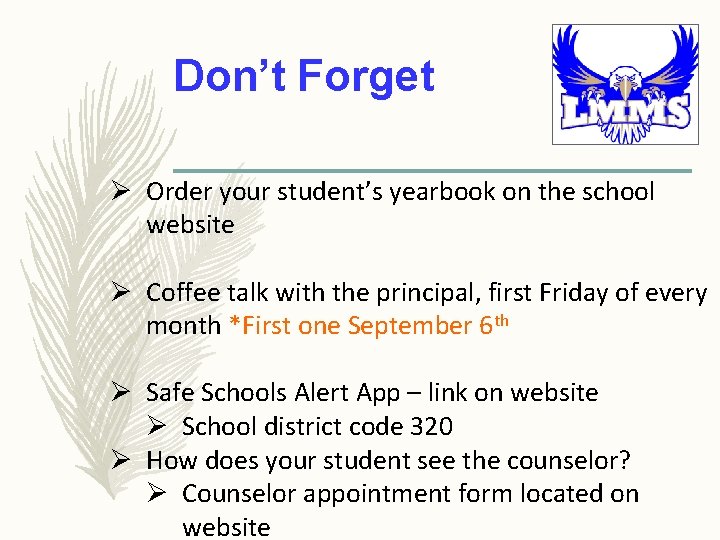 Don’t Forget Ø Order your student’s yearbook on the school website Ø Coffee talk Don’t Forget Ø Order your student’s yearbook on the school website Ø Coffee talk