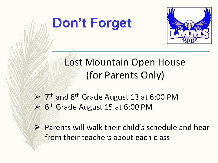 Don’t Forget Lost Mountain Open House (for Parents Only) Ø 7 th and 8 Don’t Forget Lost Mountain Open House (for Parents Only) Ø 7 th and 8