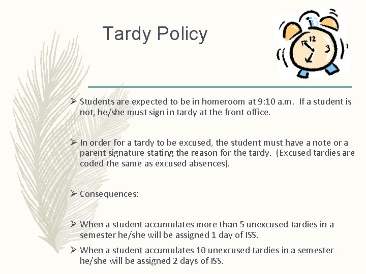 Tardy Policy Ø Students are expected to be in homeroom at 9: 10 a. Tardy Policy Ø Students are expected to be in homeroom at 9: 10 a.