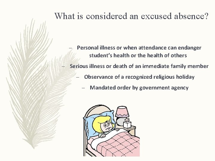 What is considered an excused absence? – Personal illness or when attendance can endanger What is considered an excused absence? – Personal illness or when attendance can endanger