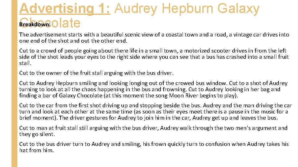 Advertising 1: Audrey Hepburn Galaxy Breakdown: Chocolate The advertisement starts with a beautiful scenic