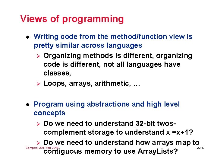 Views of programming l Writing code from the method/function view is pretty similar across