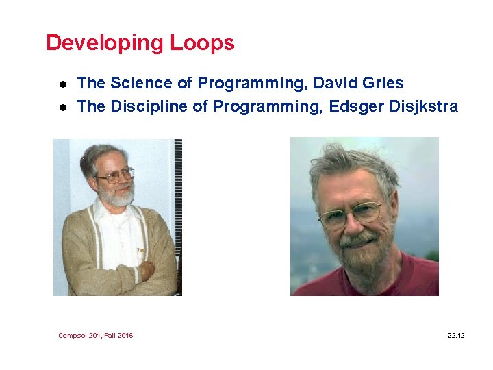Developing Loops l l The Science of Programming, David Gries The Discipline of Programming,