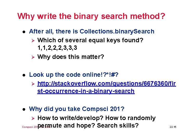 Why write the binary search method? l After all, there is Collections. binary. Search