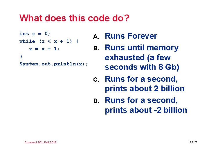 What does this code do? int x = 0; A. while (x < x