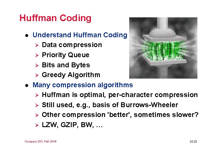Huffman Coding l l Understand Huffman Coding Ø Data compression Ø Priority Queue Ø
