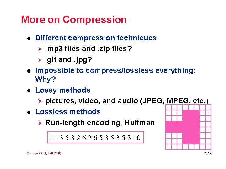 More on Compression l l Different compression techniques Ø. mp 3 files and. zip