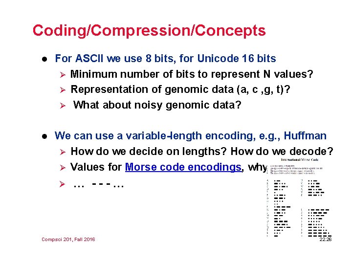 Coding/Compression/Concepts l For ASCII we use 8 bits, for Unicode 16 bits Ø Minimum