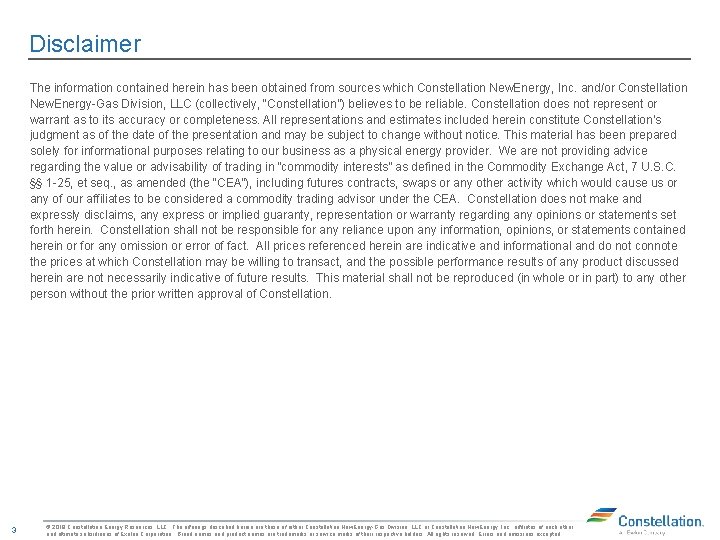 Disclaimer The information contained herein has been obtained from sources which Constellation New. Energy,