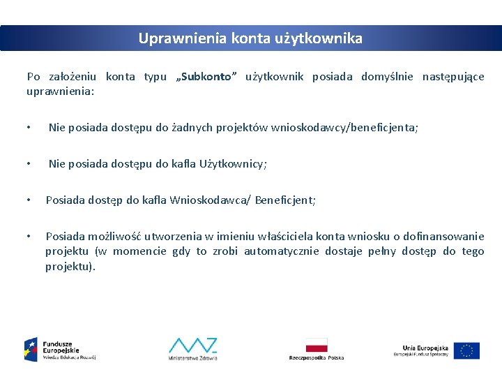 Uprawnienia konta użytkownika Po założeniu konta typu „Subkonto” użytkownik posiada domyślnie następujące uprawnienia: •