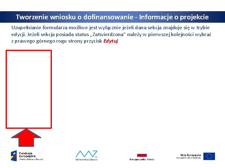 Tworzenie wniosku o dofinansowanie - Informacje o projekcie Uzupełnianie formularza możliwe jest wyłącznie jeżeli