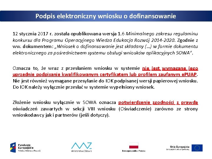 Podpis elektroniczny wniosku o dofinansowanie 12 stycznia 2017 r. została opublikowana wersja 1. 6