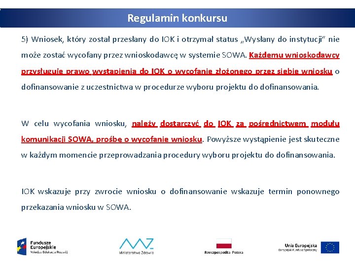 Regulamin konkursu 5) Wniosek, który został przesłany do IOK i otrzymał status „Wysłany do