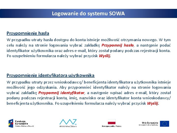 Logowanie do systemu SOWA Przypomnienie hasła W przypadku utraty hasła dostępu do konta istnieje