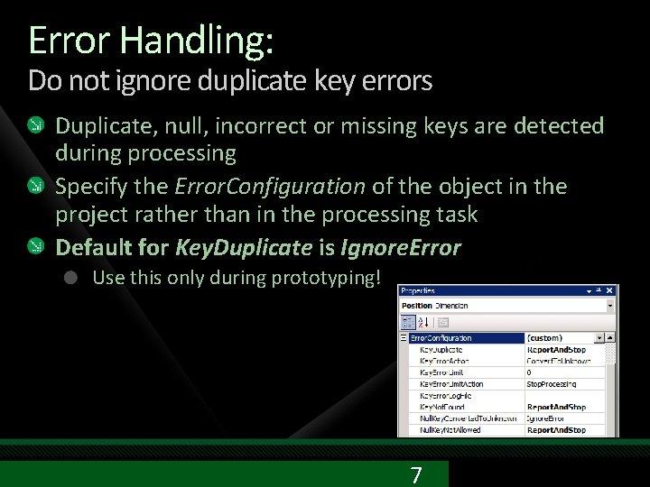 Error Handling: Do not ignore duplicate key errors Duplicate, null, incorrect or missing keys Error Handling: Do not ignore duplicate key errors Duplicate, null, incorrect or missing keys