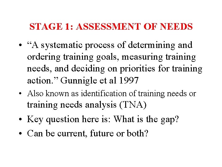 STAGE 1: ASSESSMENT OF NEEDS • “A systematic process of determining and ordering training