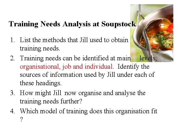 Training Needs Analysis at Soupstock 1. List the methods that Jill used to obtain