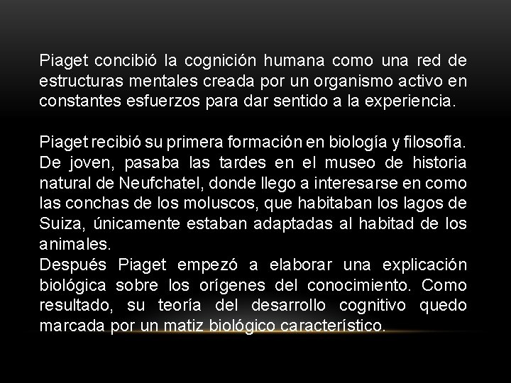 Piaget concibió la cognición humana como una red de estructuras mentales creada por un