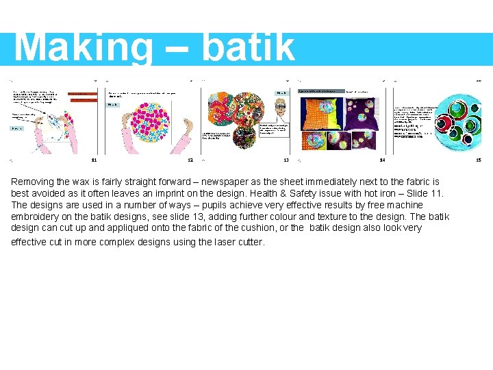 Making – batik Removing the wax is fairly straight forward – newspaper as the