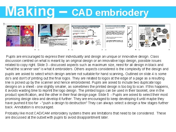 Making – CAD embriodery Pupils are encouraged to express their individuality and design an