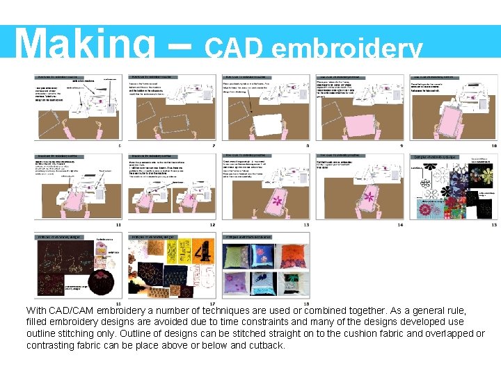 Making – CAD embroidery With CAD/CAM embroidery a number of techniques are used or