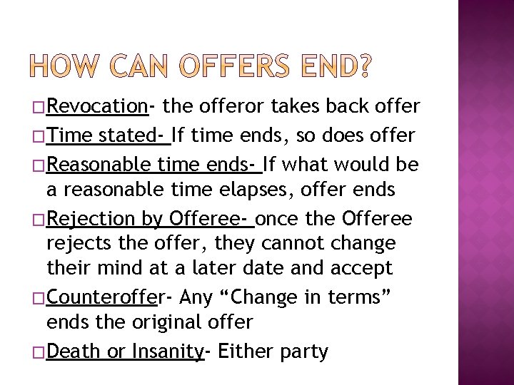 �Revocation- the offeror takes back offer �Time stated- If time ends, so does offer