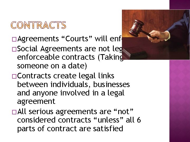 �Agreements “Courts” will enforce �Social Agreements are not legally enforceable contracts (Taking someone on