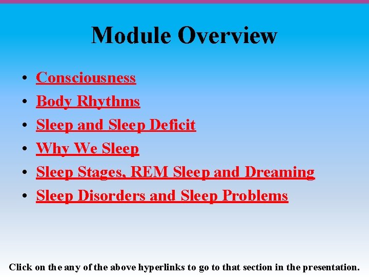 Module Overview • • • Consciousness Body Rhythms Sleep and Sleep Deficit Why We