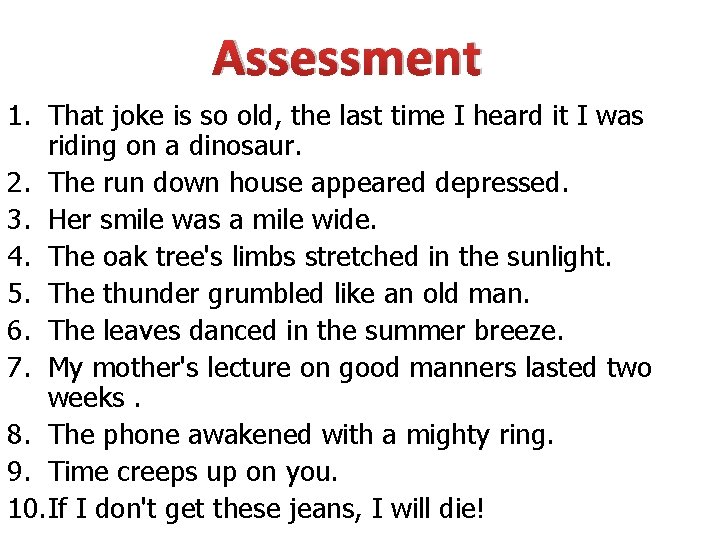 Assessment 1. That joke is so old, the last time I heard it I