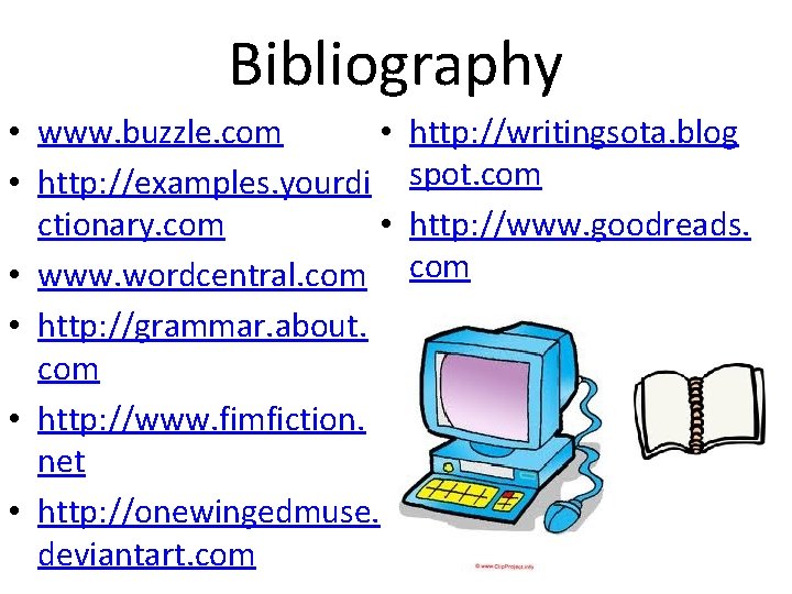 Bibliography • • www. buzzle. com • http: //examples. yourdi • ctionary. com •