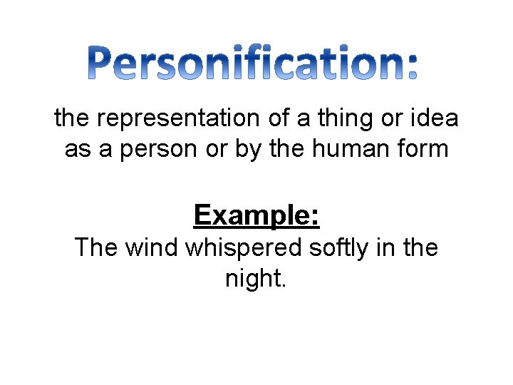 the representation of a thing or idea as a person or by the human