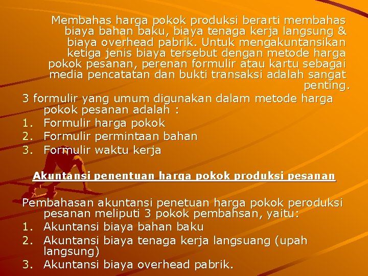 Membahas harga pokok produksi berarti membahas biaya bahan baku, biaya tenaga kerja langsung &