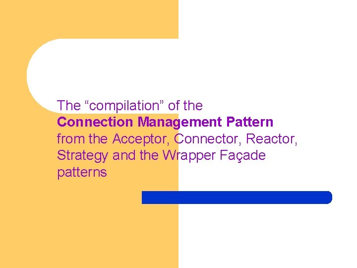 The “compilation” of the Connection Management Pattern from the Acceptor, Connector, Reactor, Strategy and